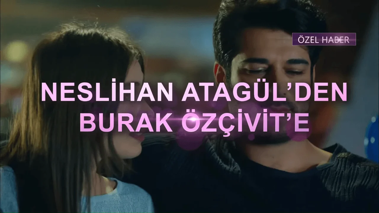 Neslihan Atagul Den Burak Ozcivit E Engin Akyurek Li Gonderme