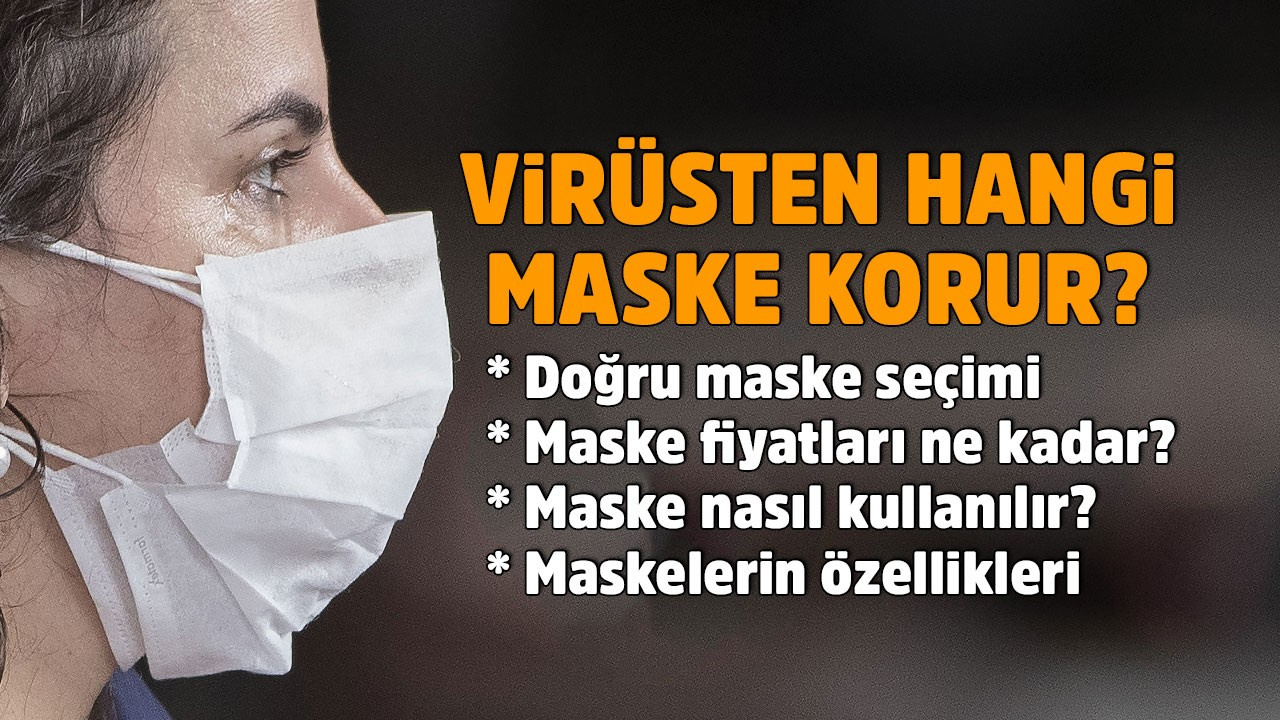 Maske fiyatları fırladı Hangi maske korona virüsten korur? Hangi