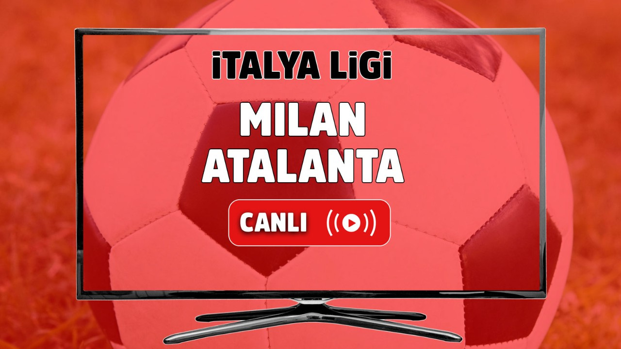 Canlı maç izle Milan Atalanta Bein Sports 3 canlı maç izle - Tv100 Spor
