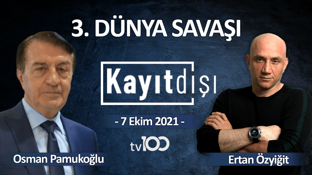 3. Dünya Savaşı'nın tüm olasılıkları - Ertan Özyiğit ile Kayıt Dışı - 8 ...