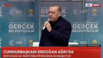Cumhurbaşkanı Erdoğan Ağrı'da konuştu: 