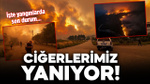 Ciğerlerimizi yakan yangınlarda son durum! Birçok noktada alevlerle mücadele ediliyor