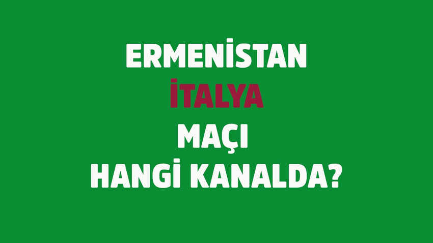 CANLI Ermenistan İtalya