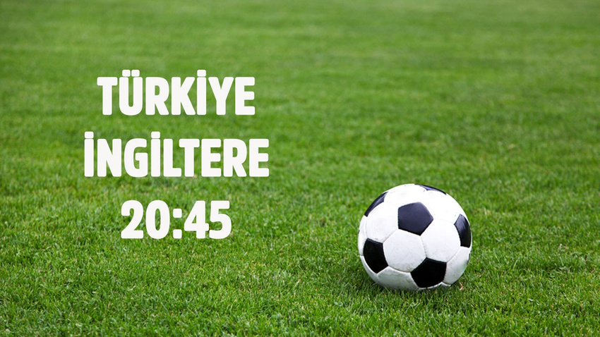 CANLI Türkiye İngiltere