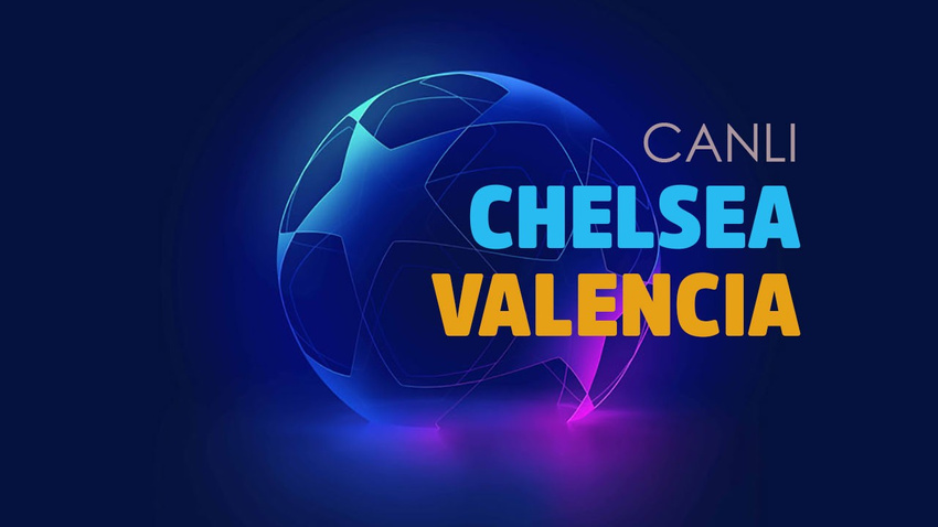 CANLI Chelsea - Valencia