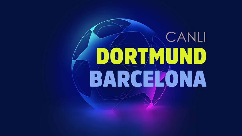 CANLI Dortmund - Barcelona