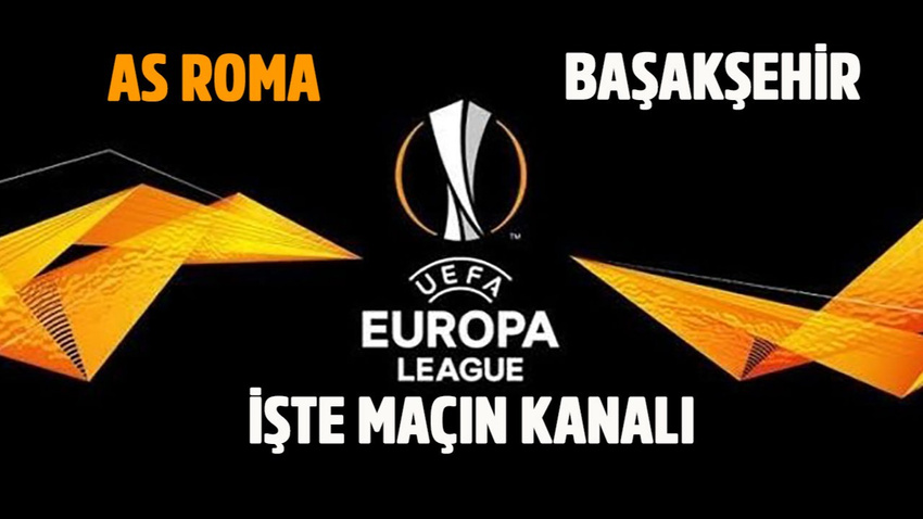 Roma - Başakşehir maçı saat kaçta hangi kanalda?