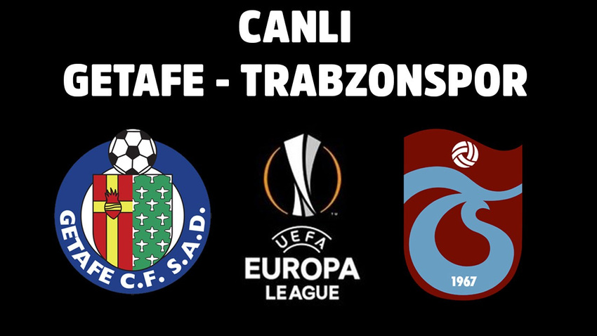 CANLI Getafe - Trabzonspor