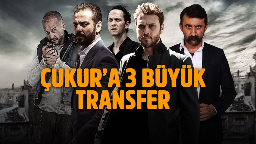 Çukur'a 3 büyük transfer birden