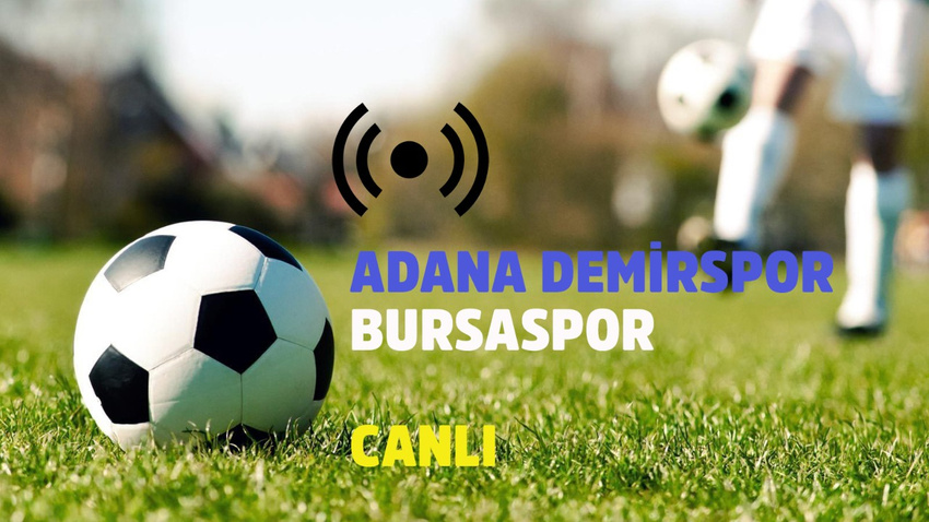 CANLI Adana Demirspor - Bursaspor