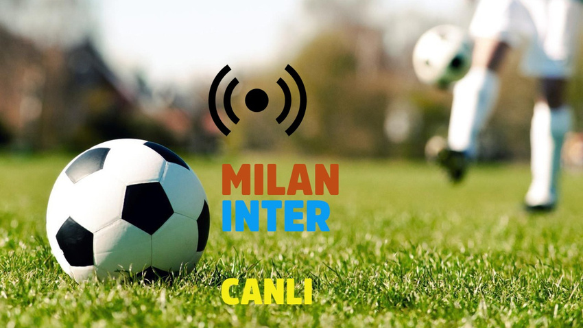 CANLI Milan - Inter