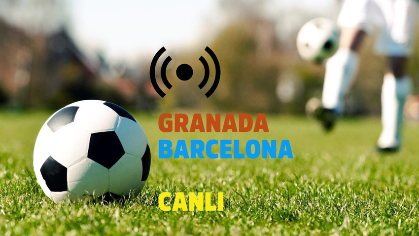 CANLI Granada - Barcelona