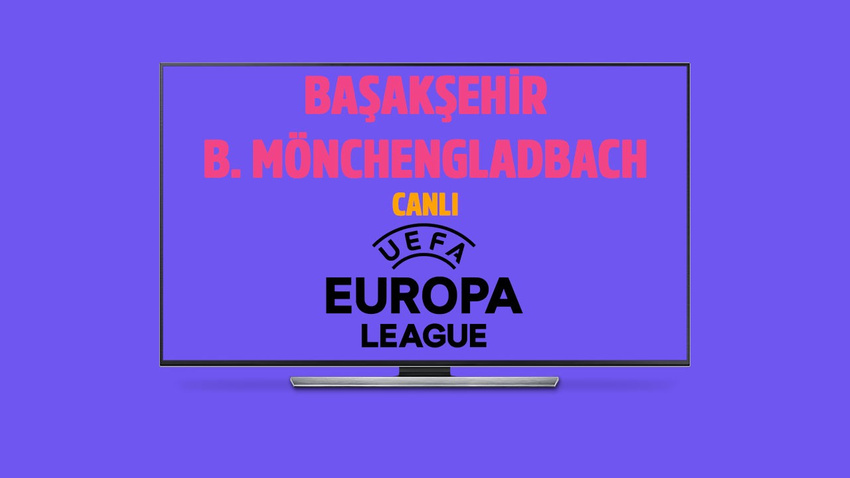 CANLI Başakşehir - Mönchengladbach