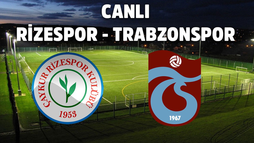Canlı Rizespor - Trabzonspor