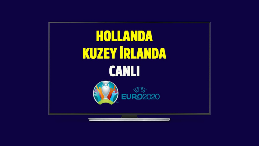 CANLI Hollanda - Kuzey İrlanda