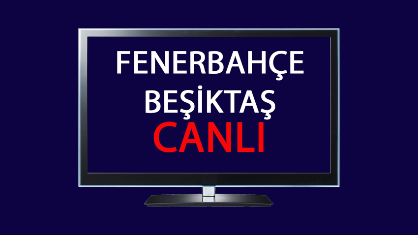 CANLI Fenerbahçe - Beşiktaş