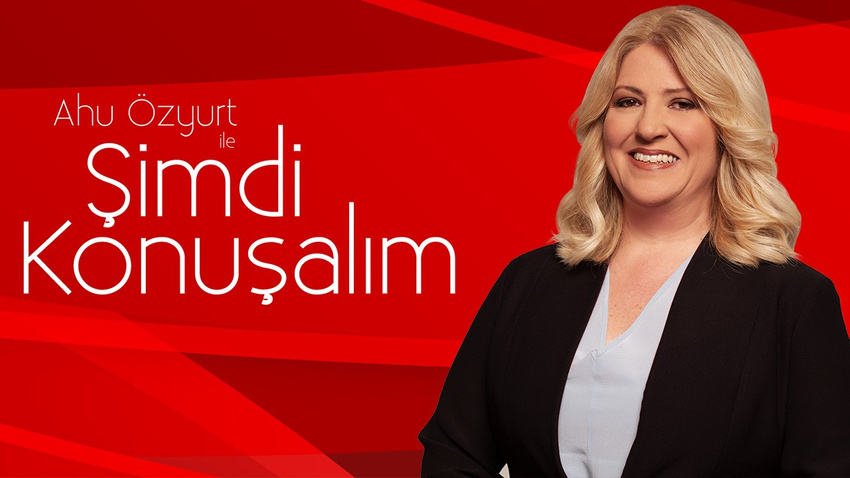 Ahu Özyurt ile Şimdi Konuşalım
