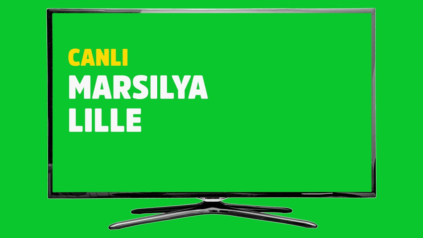 Marsilya Lille CANLI