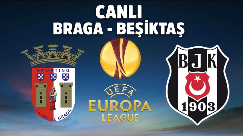 CANLI Braga - Beşiktaş