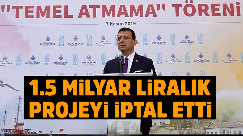 İmamoğlu dev projeyi iptal etti