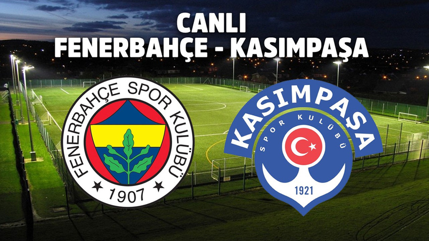 CANLI Fenerbahçe - Kasımpaşa