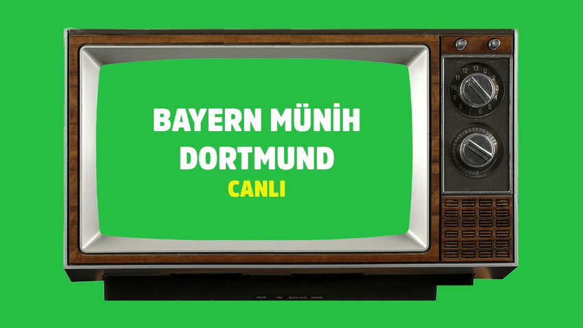 Bayern Münih Dortmund CANLI
