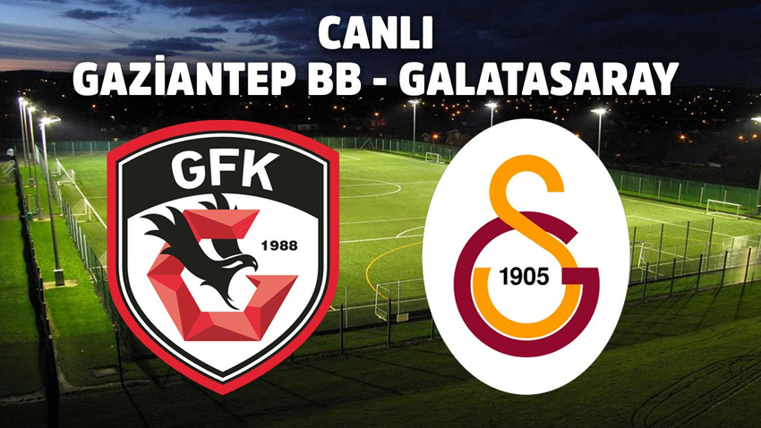 CANLI Gaziantep - Galatasaray