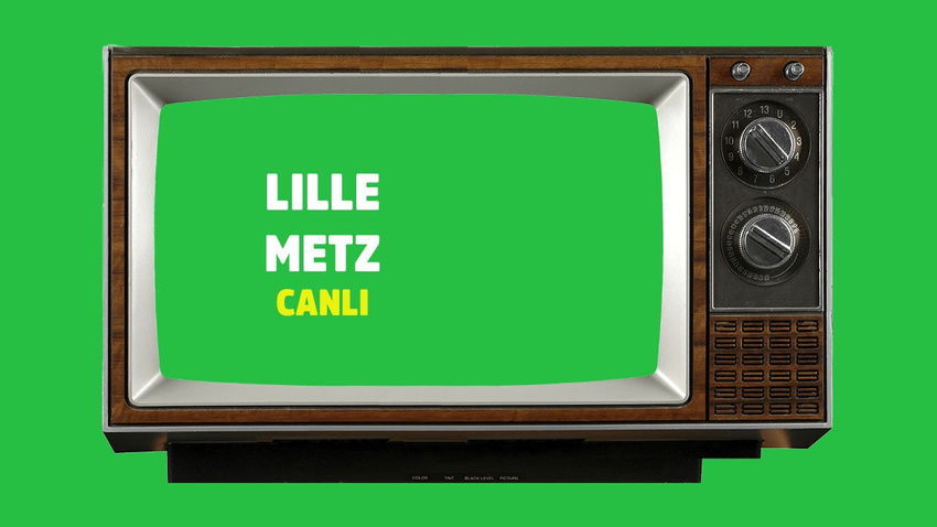Lille - Metz CANLI