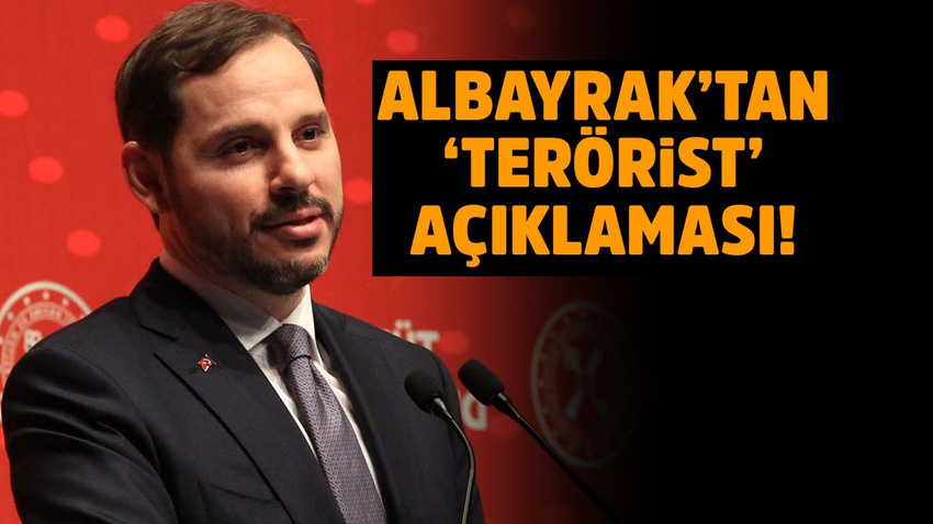 Albayrak'tan 'terörist' açıklaması