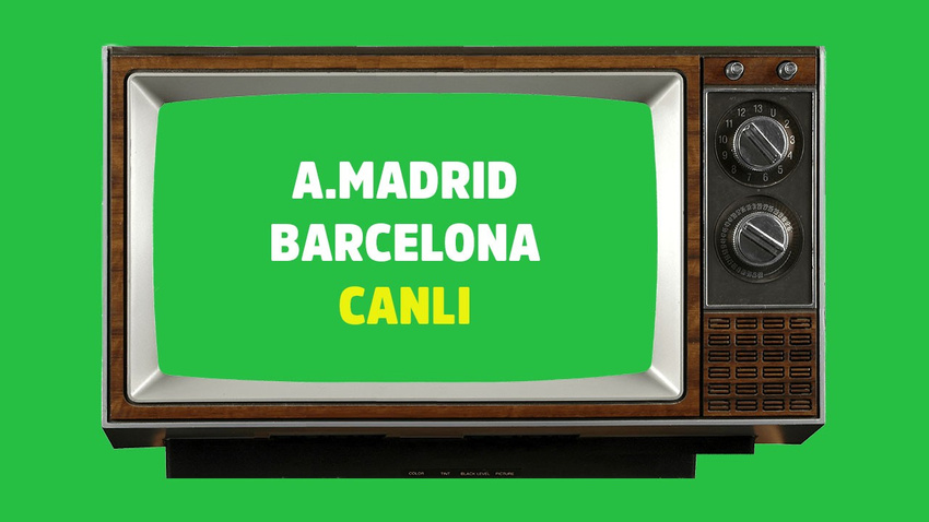 Atletico Madrid - Barcelona CANLI