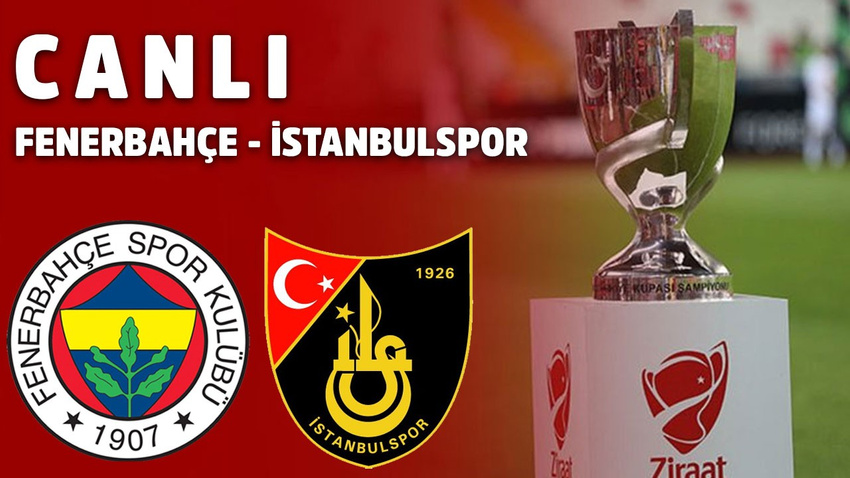 CANLI Fenerbahçe - İstanbulspor