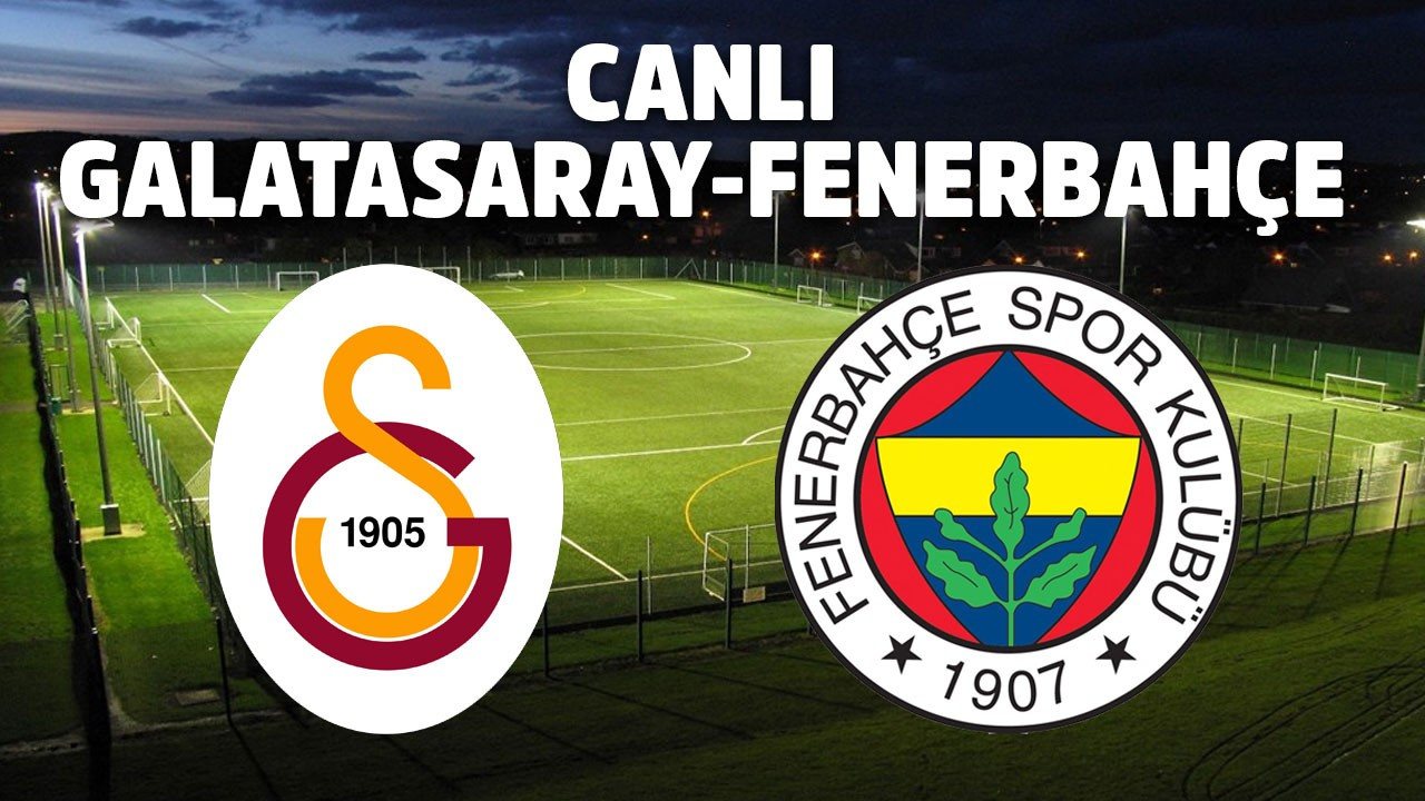 CANLI Galatasaray - Fenerbahçe
