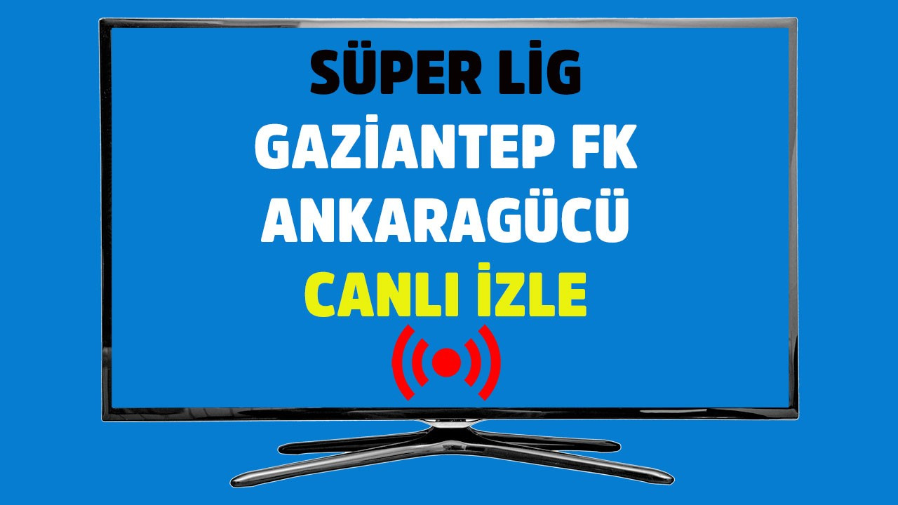 Gaziantep FK - Ankaragücü CANLI