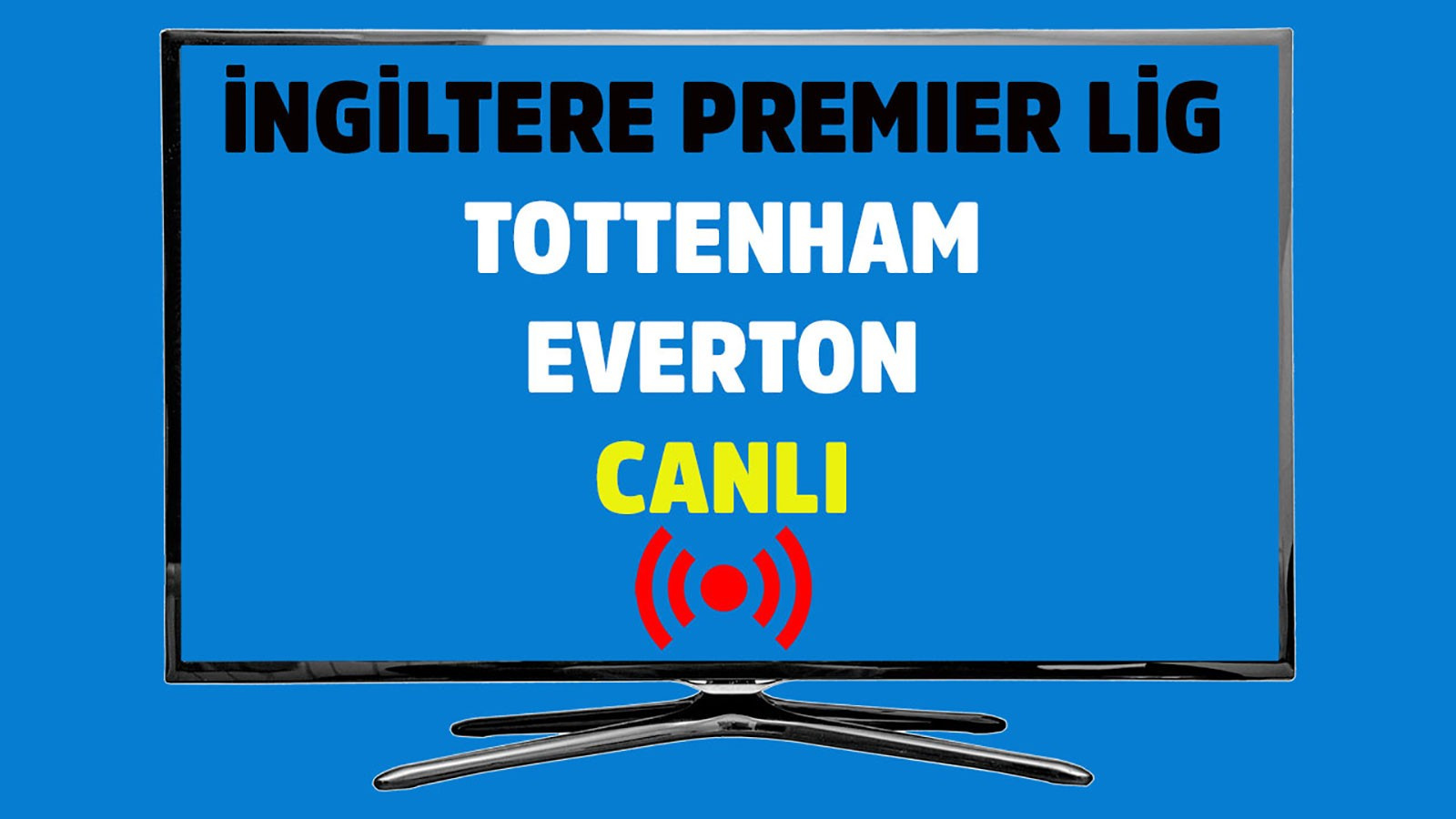 Tottenham - Everton CANLI