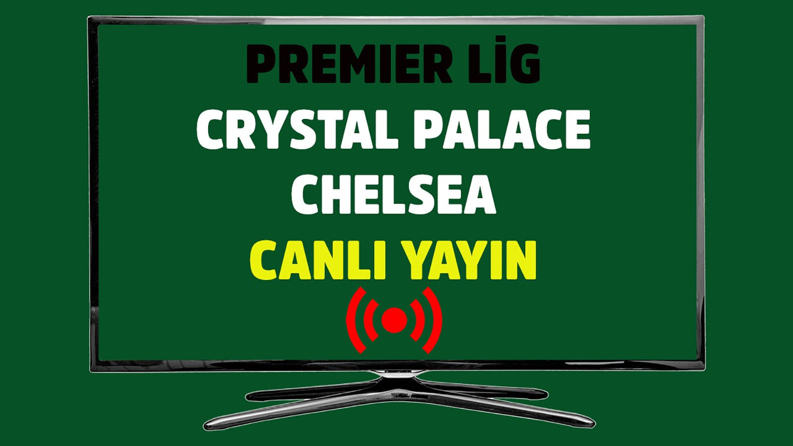 Crystal Palace - Chelsea CANLI