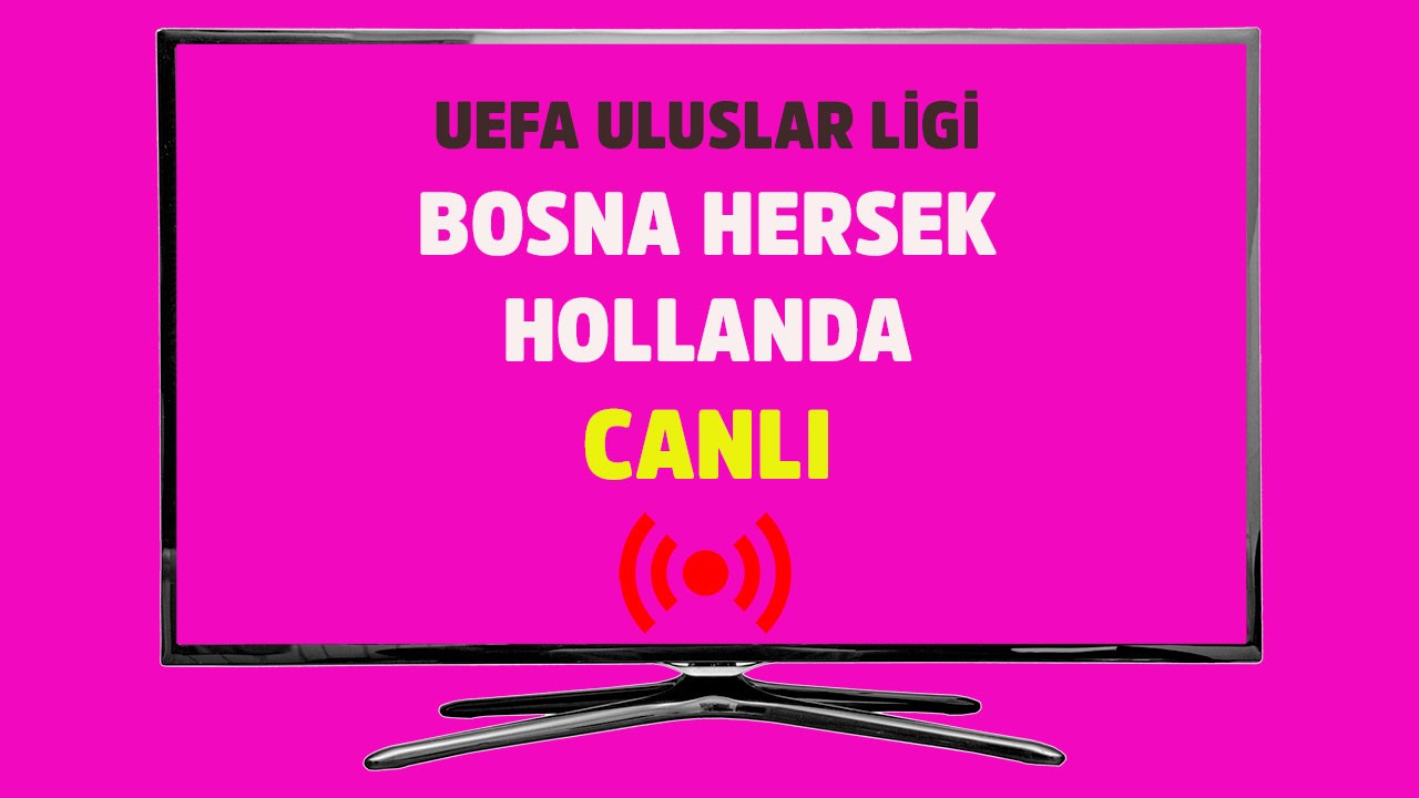 Bosna Hersek - Hollanda CANLI