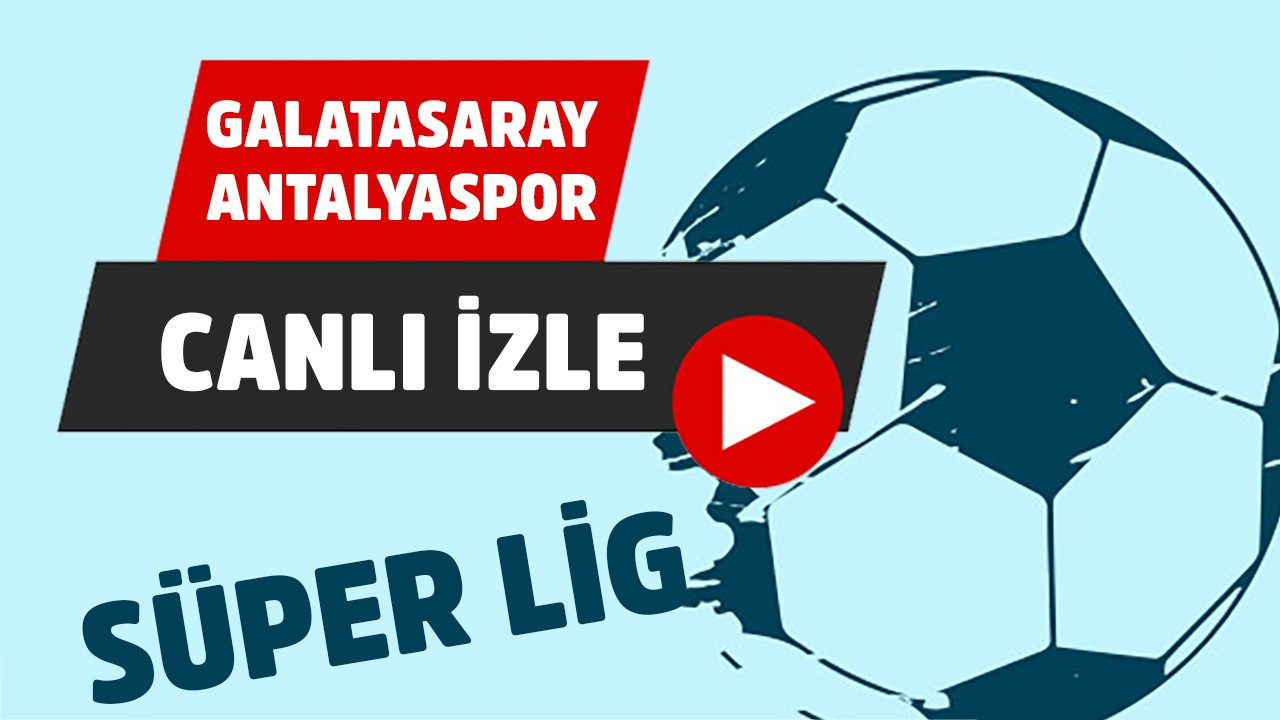 CANLI Galatasaray - Antalyaspor