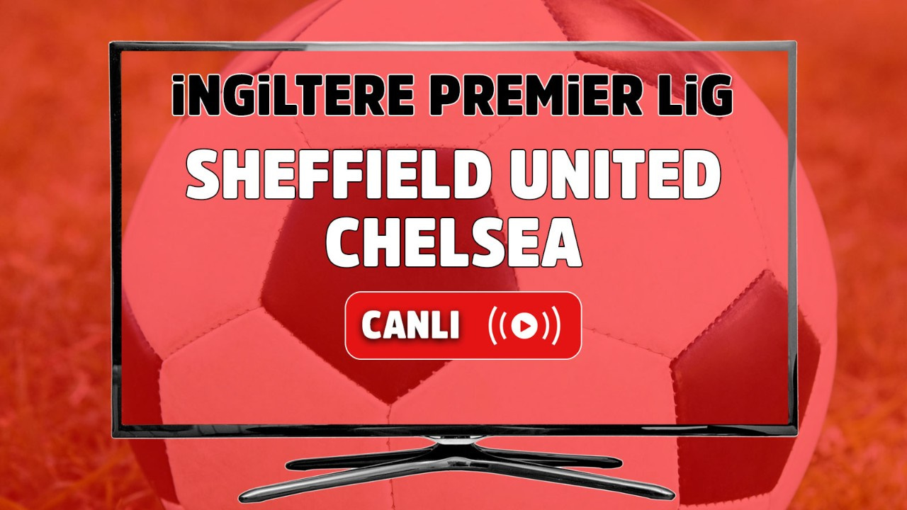 Canlı izle Sheffield United Chelsea Maçı S Sport şifresiz ...