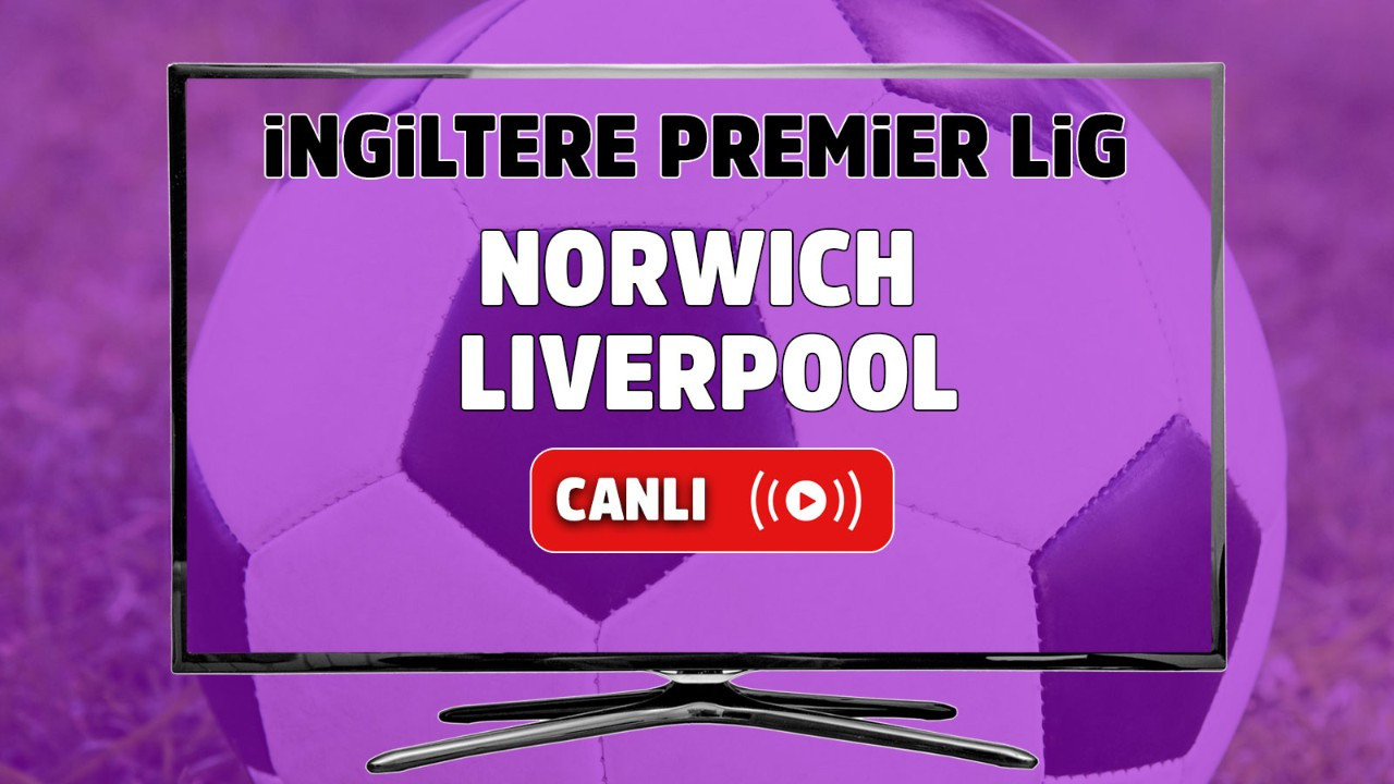Canlı izle Norwich Liverpool Maçı S Sport şifresiz ve ...