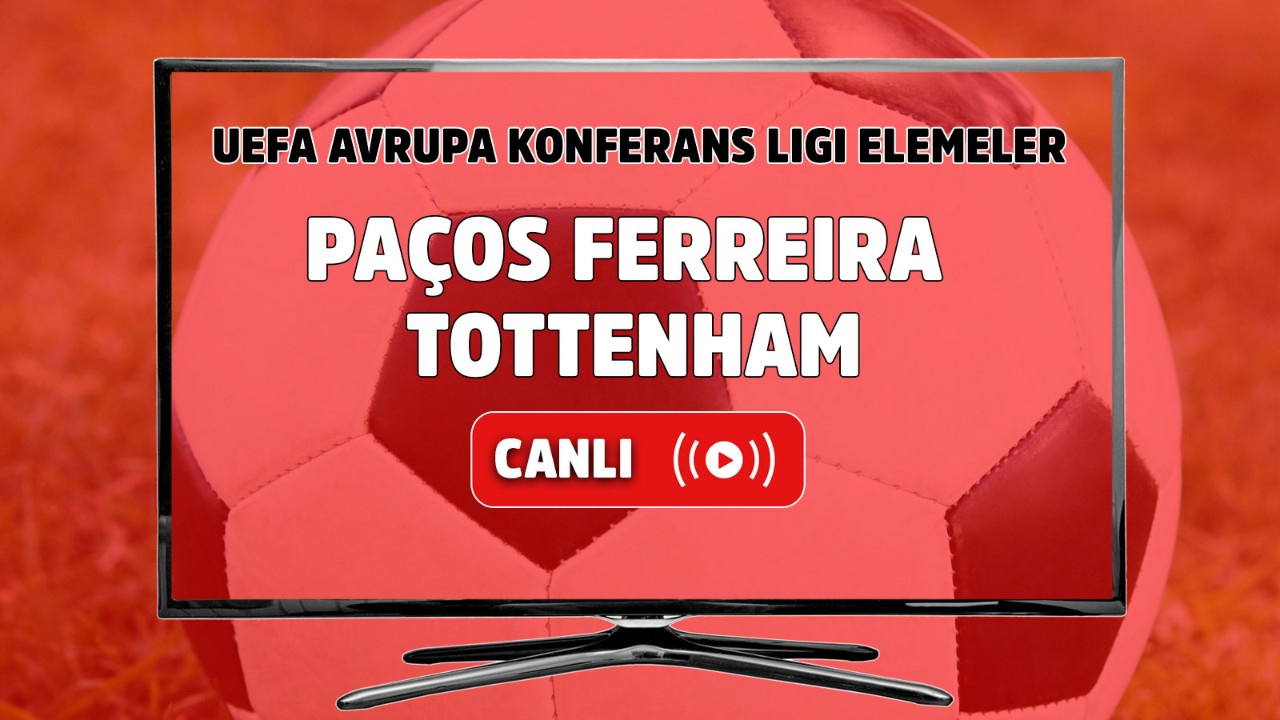 Canlı Maç İzle Paços Ferreira Tottenham UEFA Avrupa ...