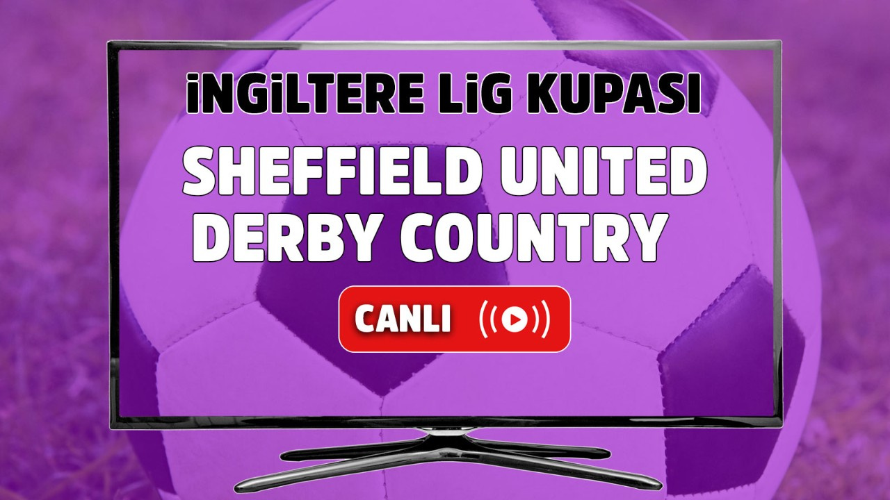 Canlı maç izle Sheffield United Derby Country İngiltere ...