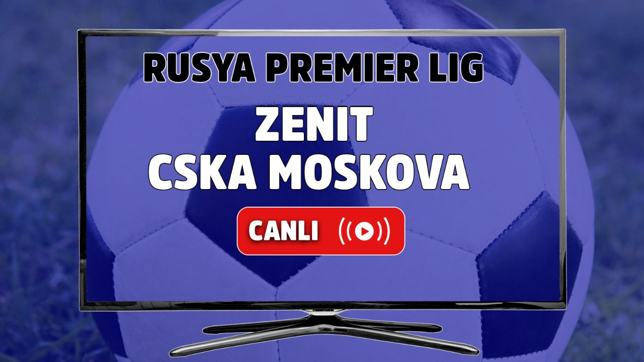 Zenit - CSKA Moskova Canlı