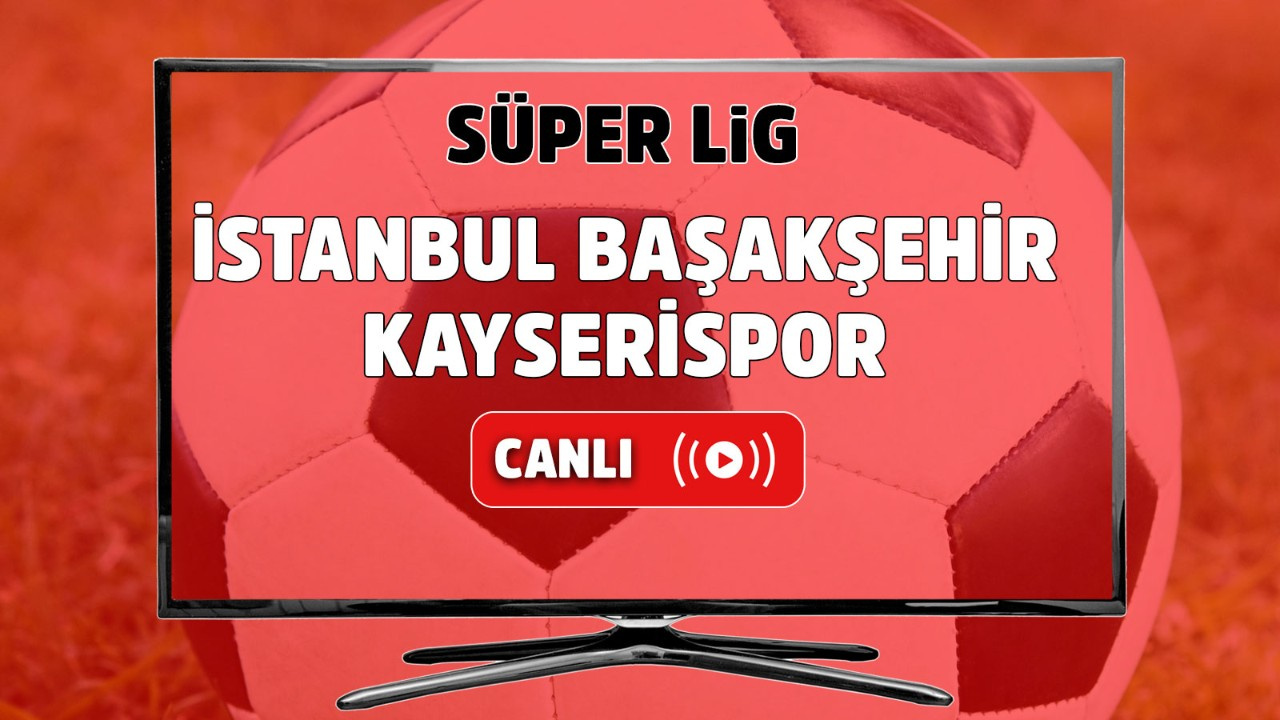 canli izle istanbul basaksehir kayserispor bein sports 1 sifresiz canli mac izle istanbul basaksehir kayserispor maci hangi kanalda yayinlanacak mac sonucu is tv100 spor