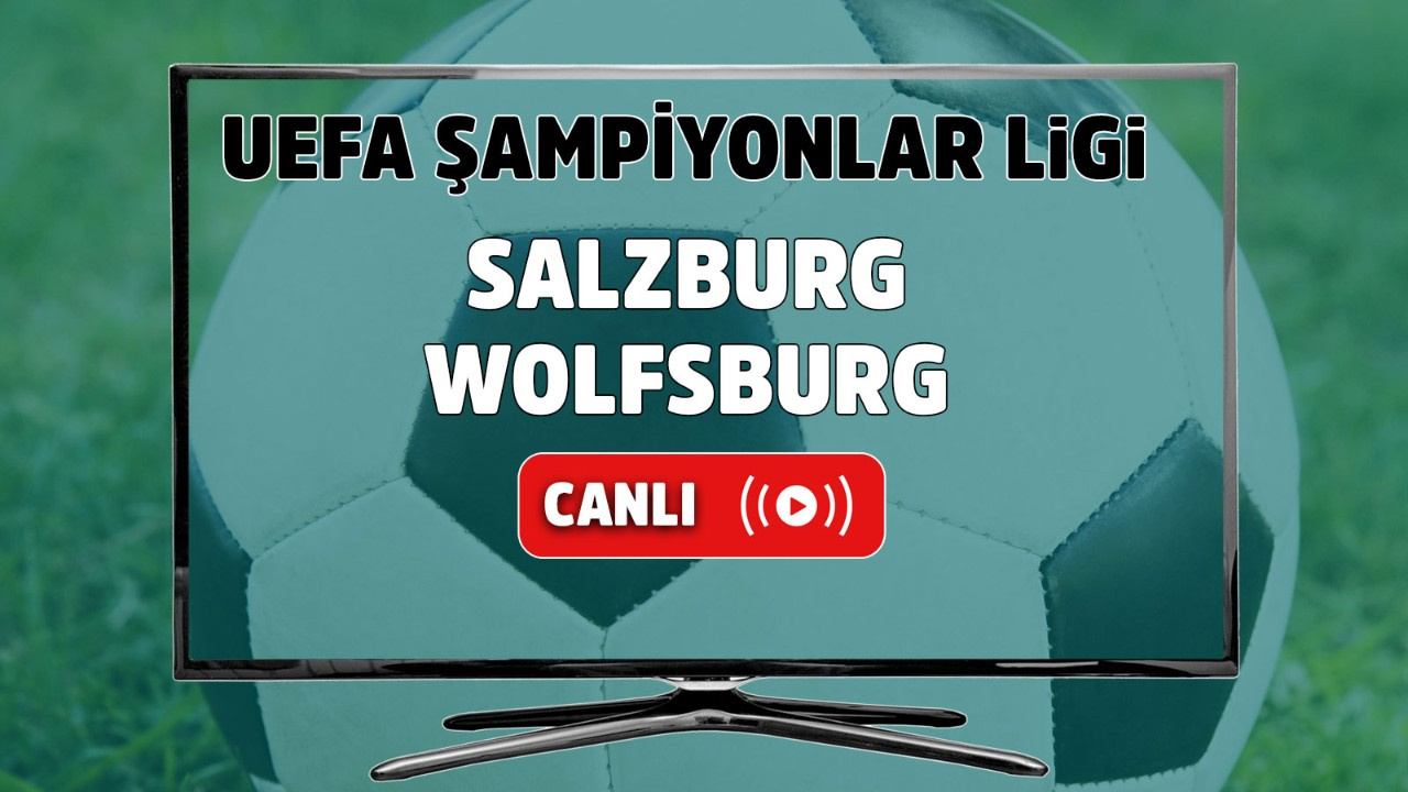 Salzburg - Wolfsburg Canlı