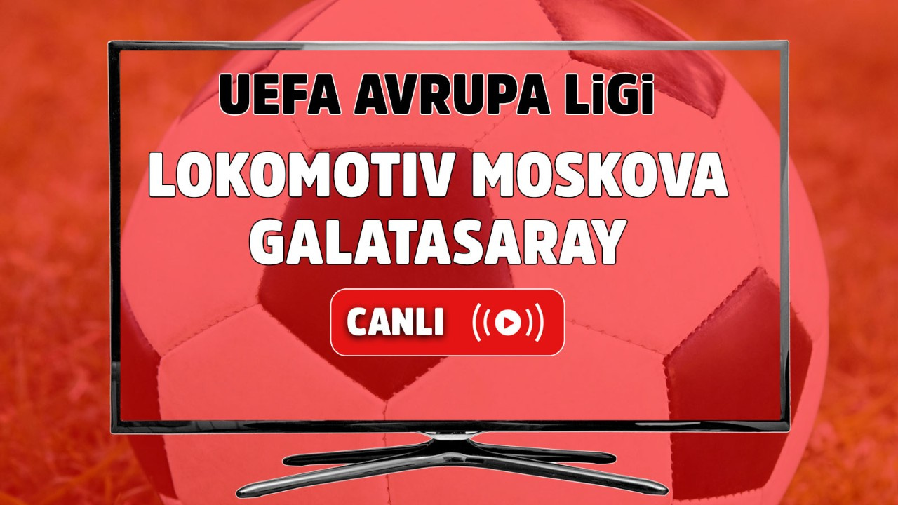 Lokomotiv Moskova - Galatasaray Canlı izle