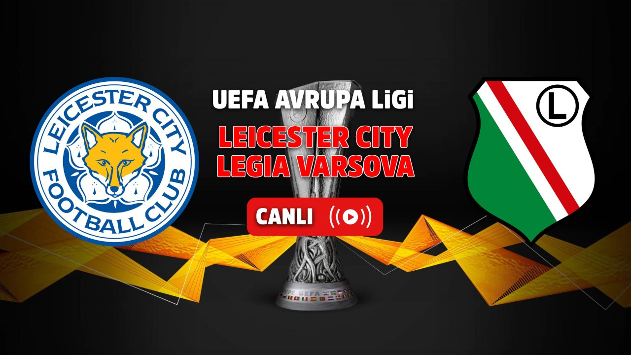 Exxen canlı izle Leicester City – Legia Varşova