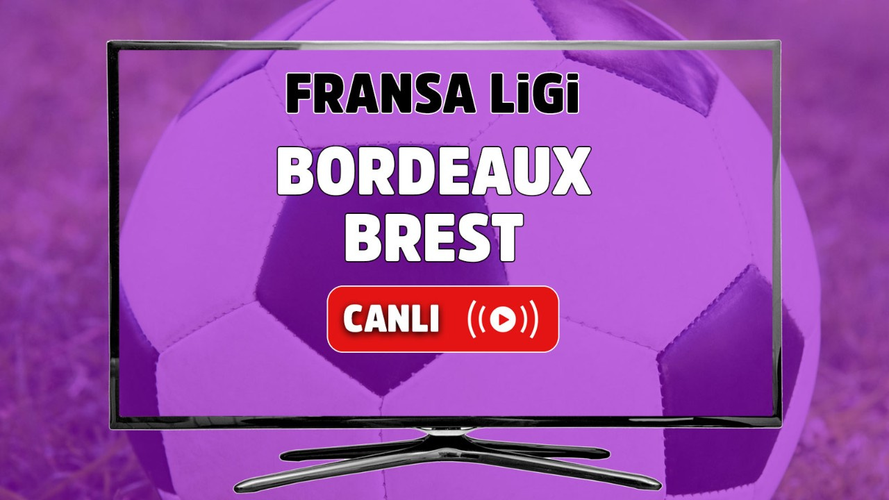 canli izle bordeaux brest maci bein sports sifresiz izle bordeaux brest sifresiz canli mac izle tv100 spor