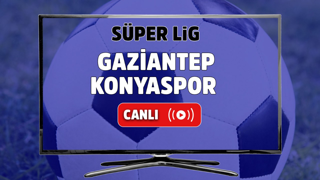 Gaziantep Konyaspor canlı izle