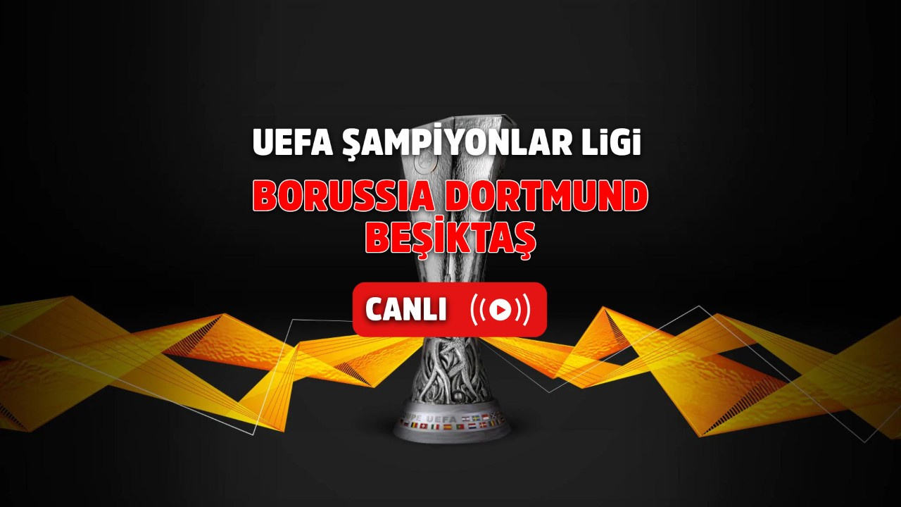 Exxen canlı izle Borussia Dortmund – Beşiktaş