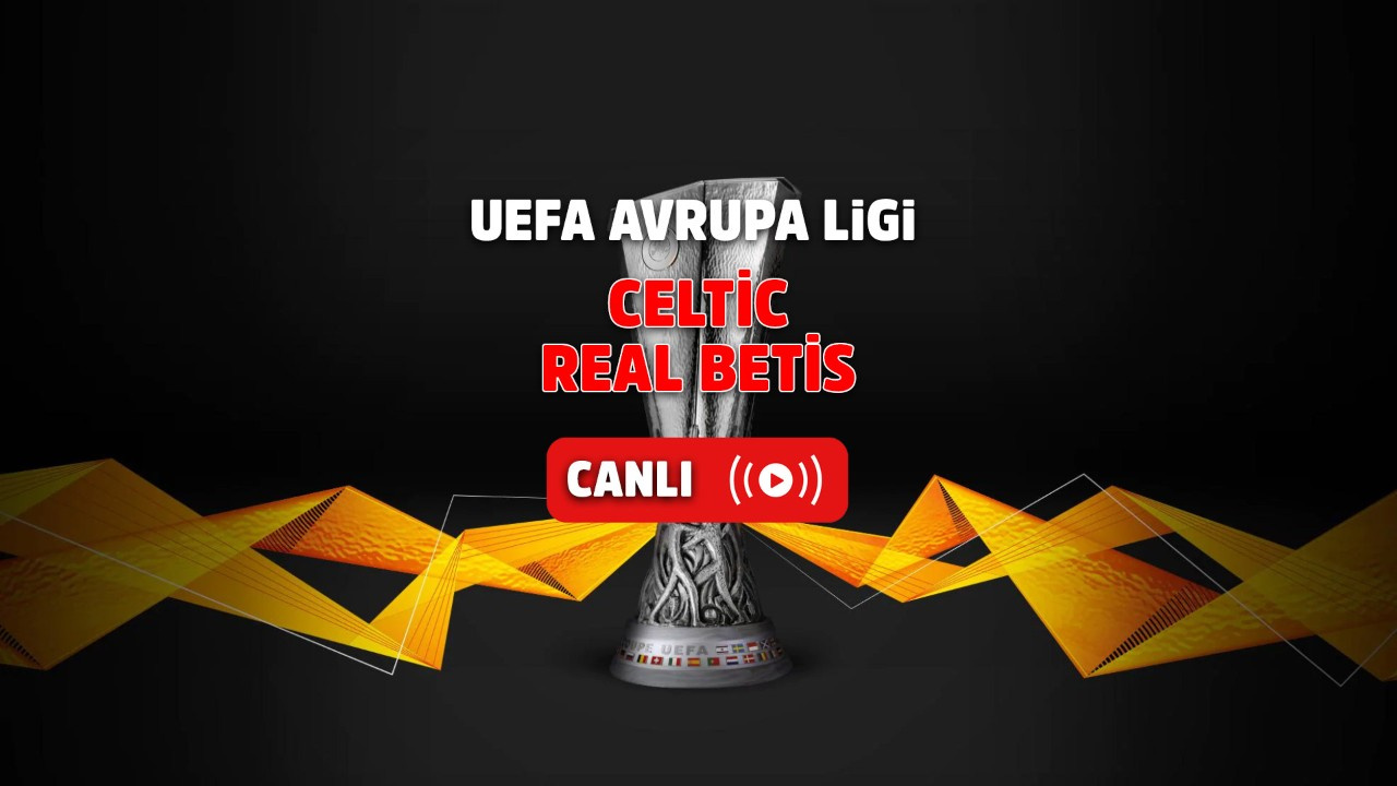 Celtic-Real Betis Canlı izle